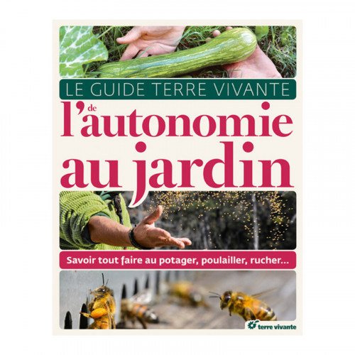 Le guide terre vivante de l'autonomie au jardin