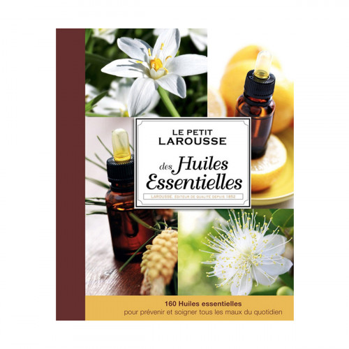 Le petit Larousse des Huiles Essentielles