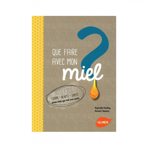 Que faire avec mon miel ?