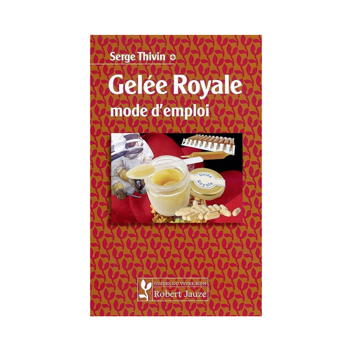 Gelée royale, mode d'emploi...