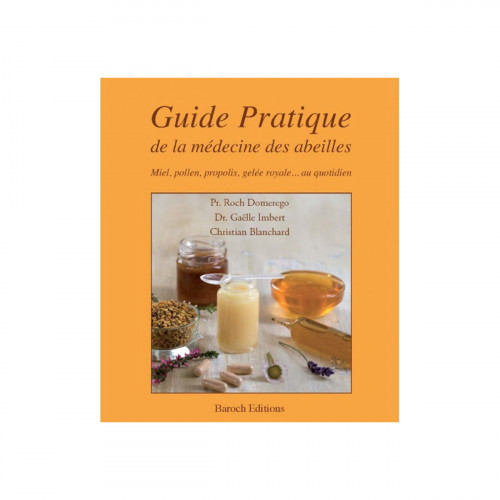 Guide pratique de la médecine des abeilles