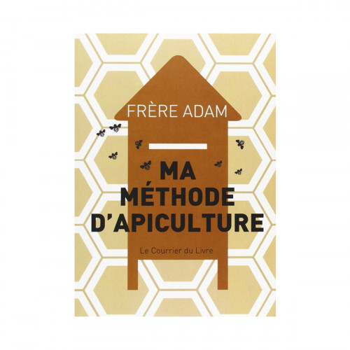 Ma méthode d’apiculture, de Frère Adam