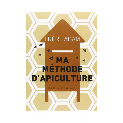 Ma méthode d’apiculture, de Frère Adam