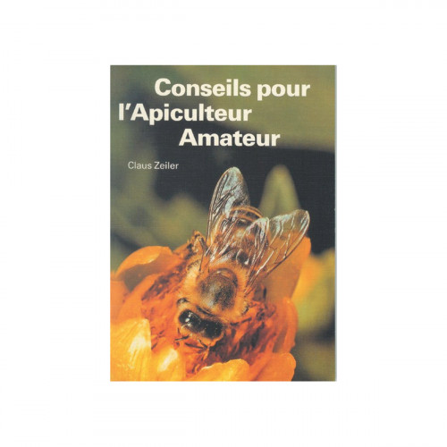 Conseils pour l'apiculteur amateur, de C. Zeiler