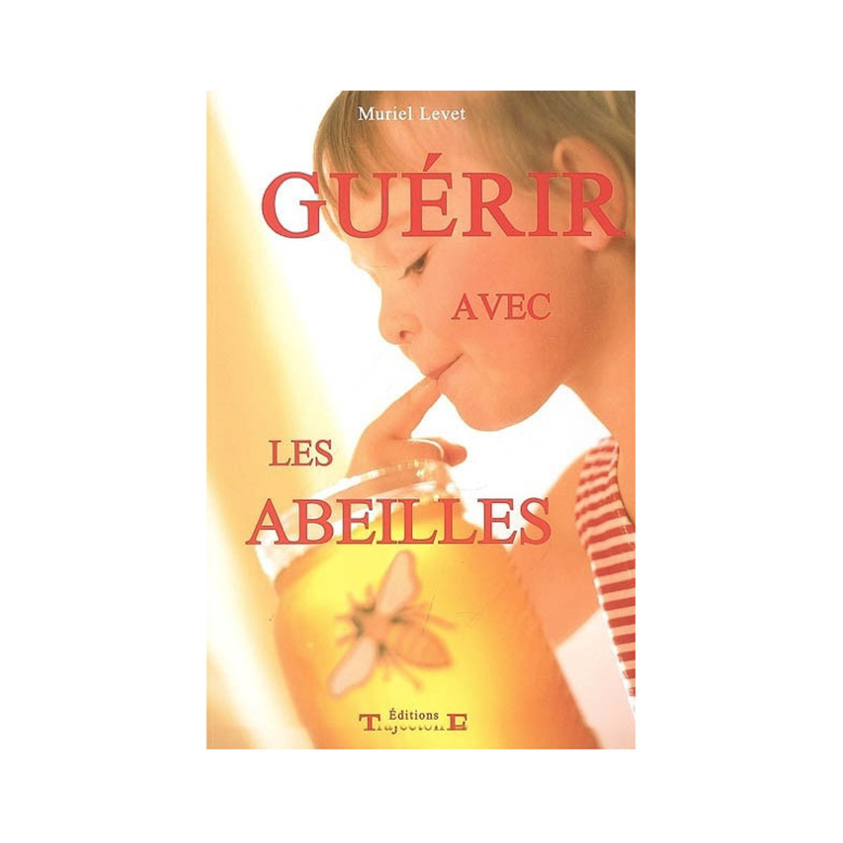 Guérir avec les abeilles de...