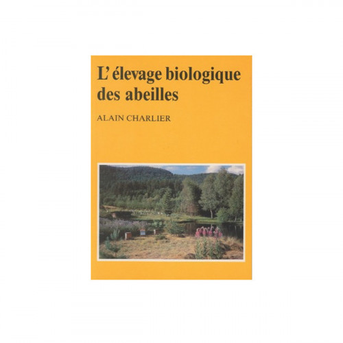L'élevage biologique des abeilles, de Alain Charlier