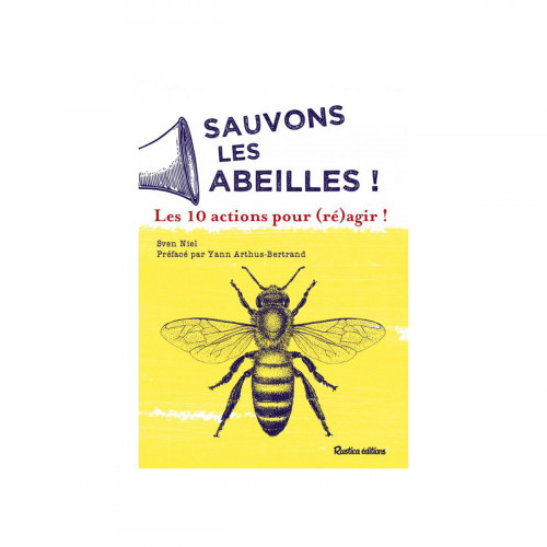 Sauvons les abeilles ! Les 10 actions pour (ré)agir !