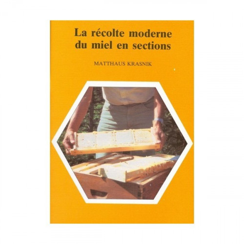 La récolte moderne du miel en sections, de Matthaus Krasnik